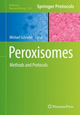 Methods in Molecular Biology Ser.: Peroxisomes : Methods and Protocols (2017)