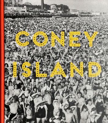 Coney Island: Visions of an American Dreamland, 1861-2008 / Robin Jaffee Frank