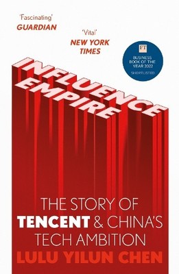 Influence Empire: The Story of Tenc..., Chen, Lulu Yilu