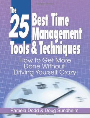 The 25 Best Time Management Tools & Techniques: How to Get More Done Without...