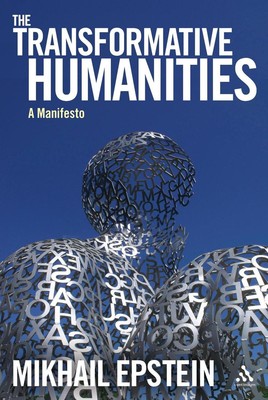 The Transformative Humanities: A Manifesto by Mikhail Epstein (English) Hardcove