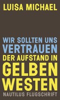 Wir Sollten Uns Vertrauen. Der Aufstand In Gelben Westen | Luisa Michael | Buch