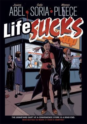 Life Sucks by Jessica Abel;  Gabriel Soria