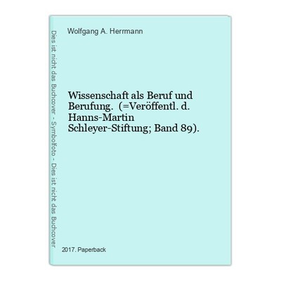 Wissenschaft als Beruf und Berufung. (=Veröffentl. d. Hanns-Martin Schleyer-Stif