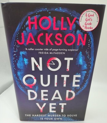 Not Quite Dead Yet By Holly Jackson 2025 Hardback Book Murder Thriller Vgc