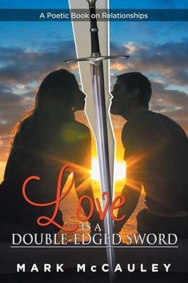 McCauley - Love Is a Double-Edged Sword  A Poetic Book on Relationship - X555z