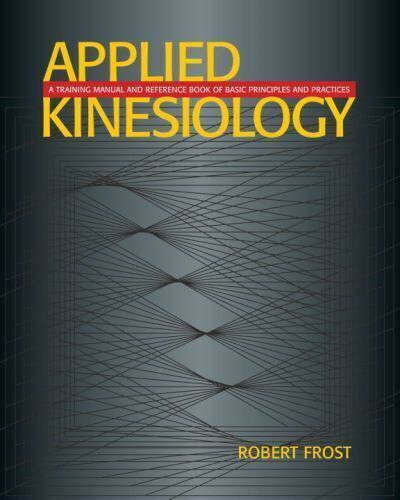 Applied Kinesiology: A Training Manual and Reference Book- Robert