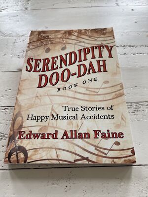 Serendipity Doo-Dah Book 1: True Stories Happy Musical Edward Allan Faine SIGNED