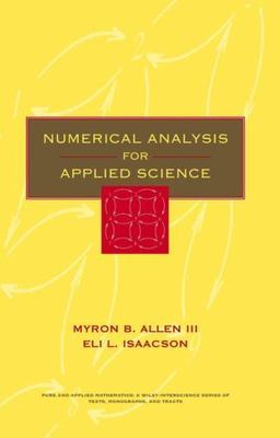 Numerical Analysis for Applied Science by Allen, Myron B.; Isaacson, Eli L.