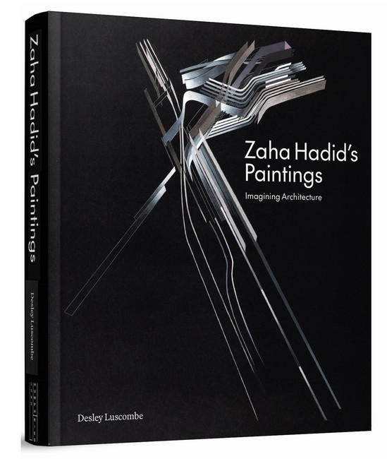 Zaha Hadid's Paintings - Desley Luscombe (Hardback / Hard Cover)