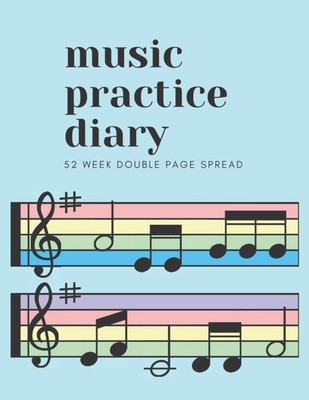 Music Practice Diary: 52 Week Double Page Spread: A log book and tracker to char