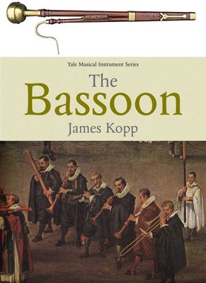 The Bassoon (Yale Musical Instrument Series) by Kopp