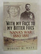 With My Face to My Bitter Foes: Nana's War 1880-1881 (PB)