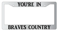 You're In Braves Country Chrome License Plate Frame Auto Accessory