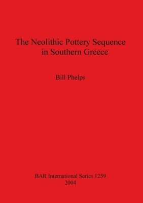 Phelps - Neolithic Pottery Sequence in Southern Greece - New paperback - X555z
