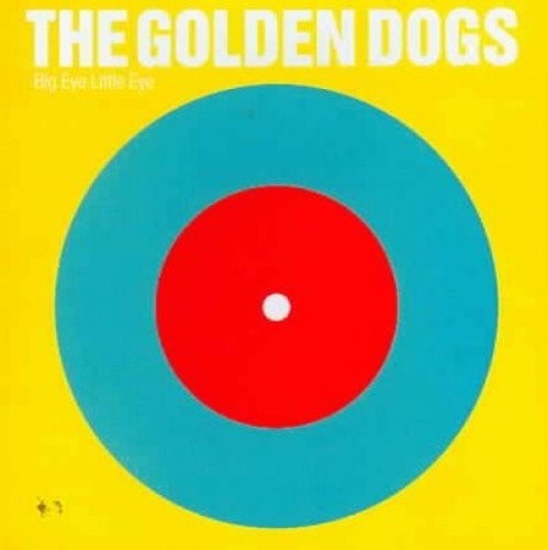Big Eye Little Eye * by The Golden Dogs [CD]