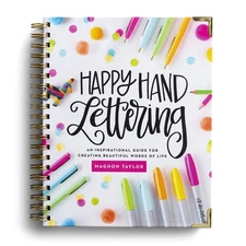 Happy Hand Lettering: An Inspirational Guide for Creating Beautiful Words of...