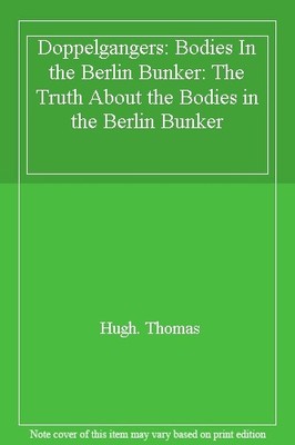Doppelgangers: Bodies In the Berlin Bunker: The Truth About the 