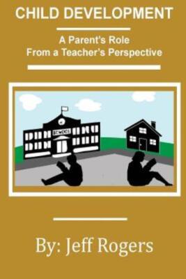 Child Development - A Parent's Role From A Teacher's Perspective: What Woul...