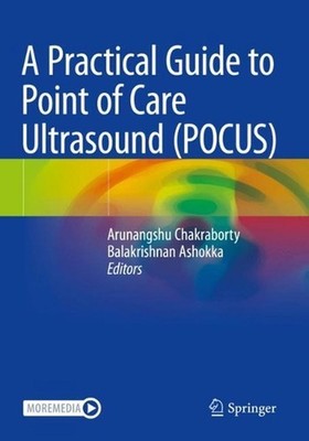 A Practical Guide to Point of Care Ultrasound (POCUS) by Arunangshu Chakraborty 
