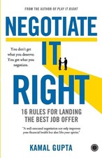 Negotiate It Right: 16 Rules for landing the best job offer by Kamal Gupta