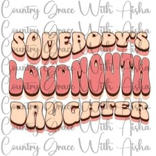 Sublimation Print Somebodys Loud Daughter Ready To Press Paper Ink Heat Transfer