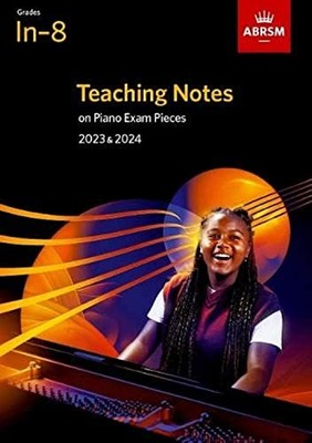 Teaching Notes on Piano Exam Pieces 2023 & 2024, ABRSM Grades In