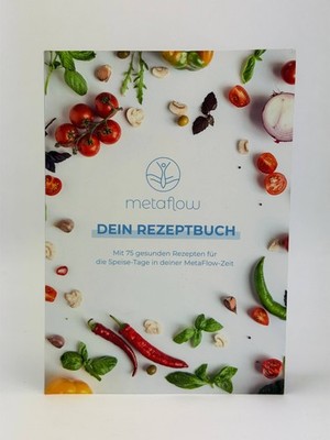 Metaflow Dein Rezeptbuch Mit 75 gesunden Rezepten für die MetaFlow Zeit