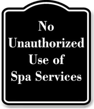 No Unauthorized Use of Spa Services BLACK Aluminum Composite Sign