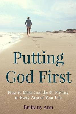 Putting God First: How to Make God the #1 Priorit- 9781519217486, paperback, Ann