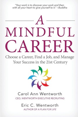 A Mindful Career: How to Choose a Career, Find a Job, and Manage Your Succes...