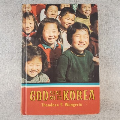 God Sent Me to Korea by Theodora Wangerin Hardcover 1968 Missionary Missions