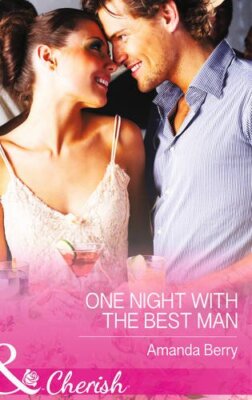 One Night with the Best Man (Mills & Boon Cherish) By Amanda Ber