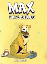 Max Eats Shoes by Aida Reyes Hardcover Book