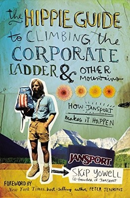 The Hippie Guide to Climbing the Corporate Ladder and Other Moun