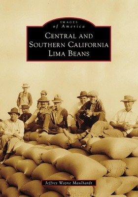 Central and Southern California Lima Beans by MR Maulhardt Paperback Book