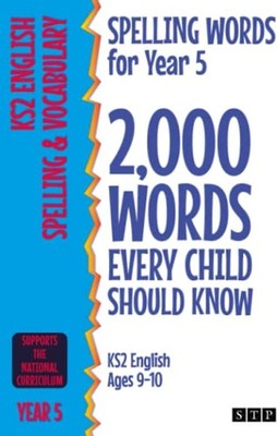 Spelling Words for Year 5: 2,000 Words Every Child Should Know (KS2 English Ages