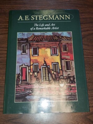 A.E. STEGM THE LIFE AND ART OF A REMARKABLE ARTIST HARDBACK BOX 1A