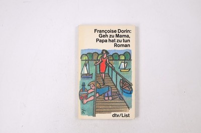 27628 Françoise Dorin GEH ZU MAMA, PAPA HAT ZU TUN Roman