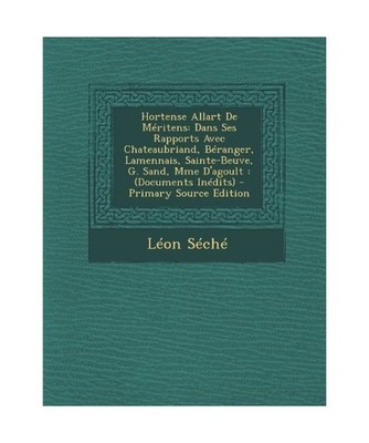 Hortense Allart de Meritens: Dans Ses Rapports Avec Chateaubriand, Beranger, Lam