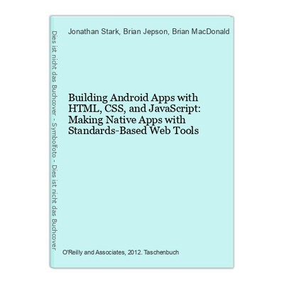 Building Android Apps with HTML, CSS, and JavaScript: Making Native Apps with St