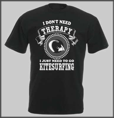 LUSTIGES T-SHIRT SANCTUARIES EDGE ICH BRAUCHE KEINE THERAPIE KITESURFEN KITESURF GESCHENK
