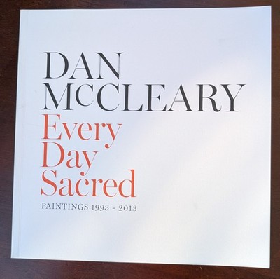 Dan McCearly EVERYDAY SACRED Paintings 1993 - 2013 USC Gallery Exhibit Catalogue