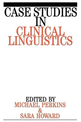 Case Studies in Clinical Linguistics by Mick Perkins (English) Paperback Book
