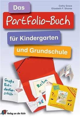 Das Portfolio-Buch für Kindergarten und Grundschule Grace, Cathy und F. Shores E