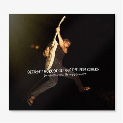 George Thorogood and The Destroye Live in Boston, 1982: The Complete Conce (CD)