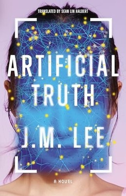 Artificial Truth : a Novel - Trade Paperback NEW J. M. Lee 2025