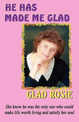 He Has Made Me Glad, Glad, Rosie