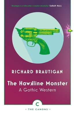 The Hawkline Monster: A Gothic Western by Richard Brautigan (English) Paperback