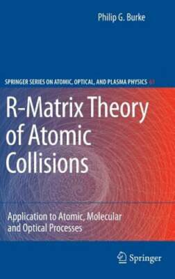 R-Matrix Theory of Atomic Collisions: Application to Atomic, Molecular and: New
